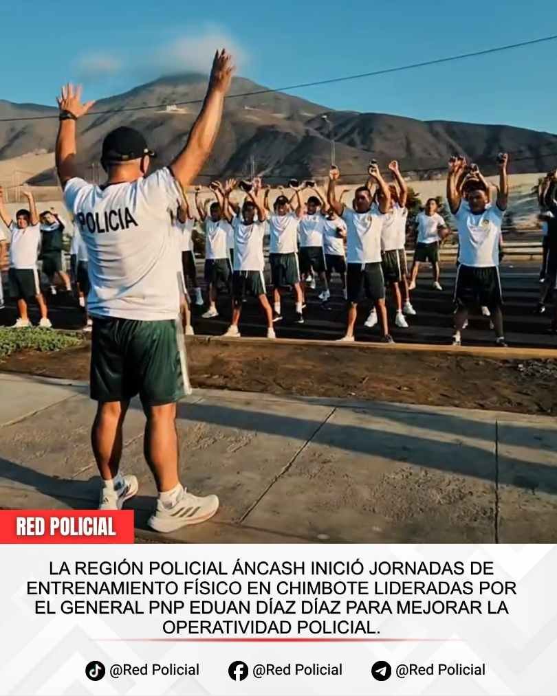 Imagen: La Región Policial Áncash inició jornadas de entrenamiento físico en Chimbote lideradas por el General PNP Eduan Díaz Díaz para mejorar la operatividad policial. 
